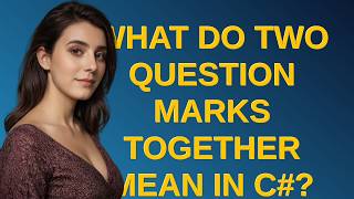 What do two question marks together mean in C#?