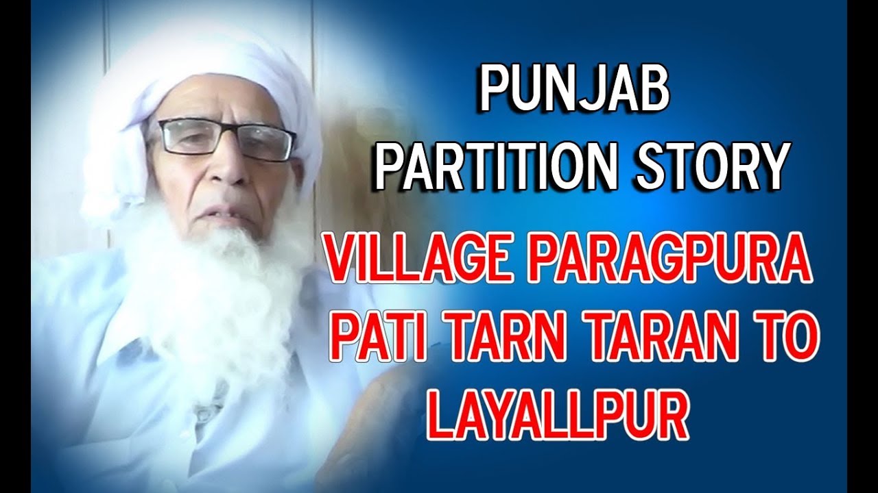 Village Paragpura  Dist Tarn Taran TO Noorpur dist Layyalpur! Punjab Partition Story 1947