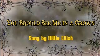 You Should See Me in a Crown lyrics_Song by Billie Eilish (The School for Good and Evil)
