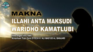 MAKNA Ilahi Anta Maksudi Waridho Kamatlubi  | Alm. Tuan Guru Syech H. Ali Mas'ud Al Banjari