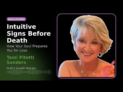 Intuitive Signs Before Death: How Your Soul Prepares You for Loss- with Tami Pitetti Sanders