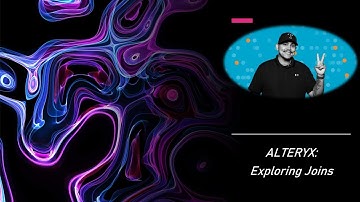 Alteryx:  Exploring Joins