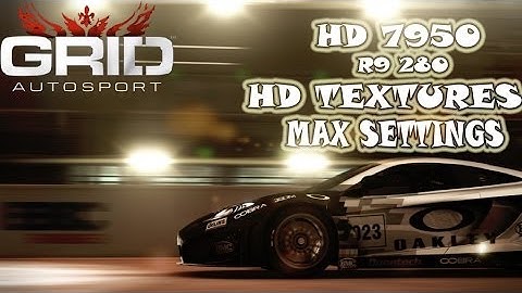 GRID Autosport (HD TEXTURES) - MAX / VERY HIGH SETTINGS- HD 7950/R9 280 Gameplay Benchmark