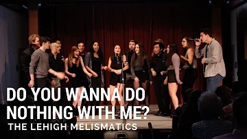Do You Wanna Do Nothing With Me? (opb. Lawrence) - The Lehigh Melismatics
