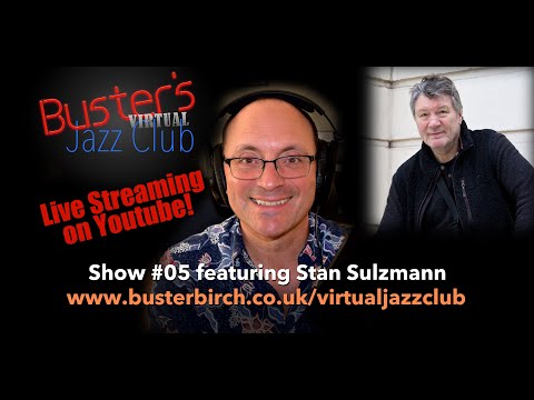 Buster's Virtual Jazz Club show #05 featuring Stan Sulzmann