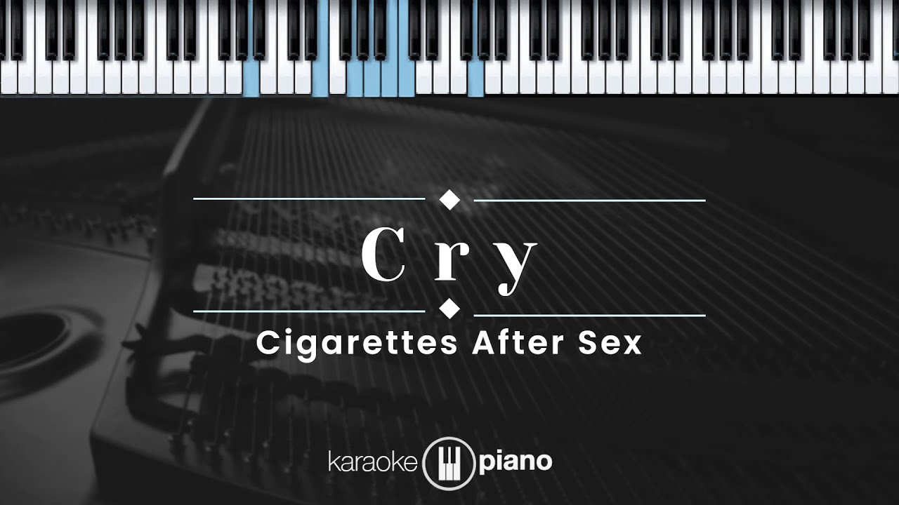 Cry - Cigarettes After Sex (KARAOKE PIANO - ORIGINAL KEY) - YouTube