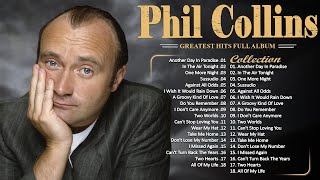 Phil Collins Best Songs ⭐ Phil Collins Greatest Hits Full Album⭐The Best Soft Rock Of Phil Collins