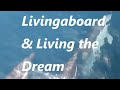 Liveaboard & living the dream