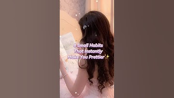 8 small habits that instantly make you prettier ✨💕 #selfcare #beautytips #everydayroutine