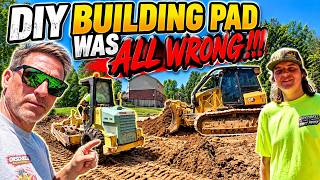 ALL DONE WRONG!! We Had to FIX This DIY Building Pad DISASTER!!