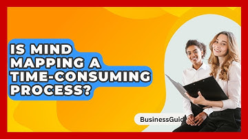 Is Mind Mapping A Time-consuming Process? - BusinessGuide360.com
