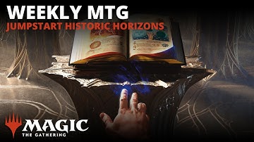 Weekly MTG | Jumpstart Historic Horizons