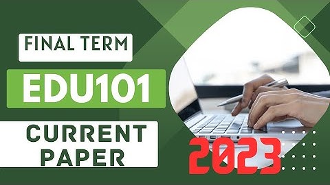 Edu101 final term current papers 2023|edu101 final term paper|edu101 current paper|#edu101