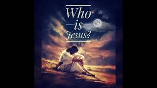 Who is Jesus?