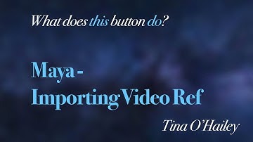 WDTBD Maya Importing Animation Video Reference