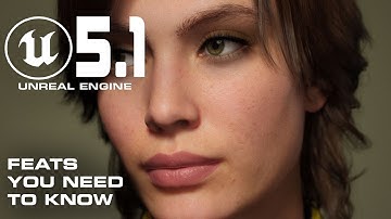 Unreal Engine 5.1 New Features