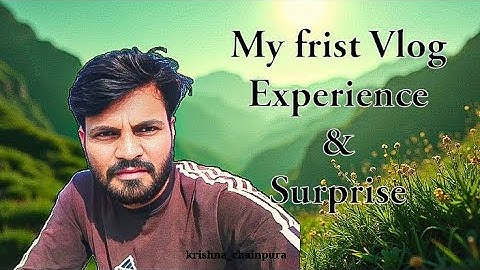 My first vlog experience: What I learned and enjoyed #krishna_chainpura