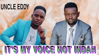 IT IS NOT VOICE OF  PRINCE INDAH IT'S MINE (UNCLE EDDY)