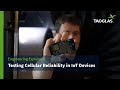 Testing cellular reliability in taoglas iot devices