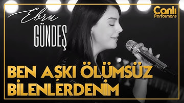 Ebru Gündeş - Ben Aşkı Ölümsüz Bilenlerdenim (Canlı Performans)
