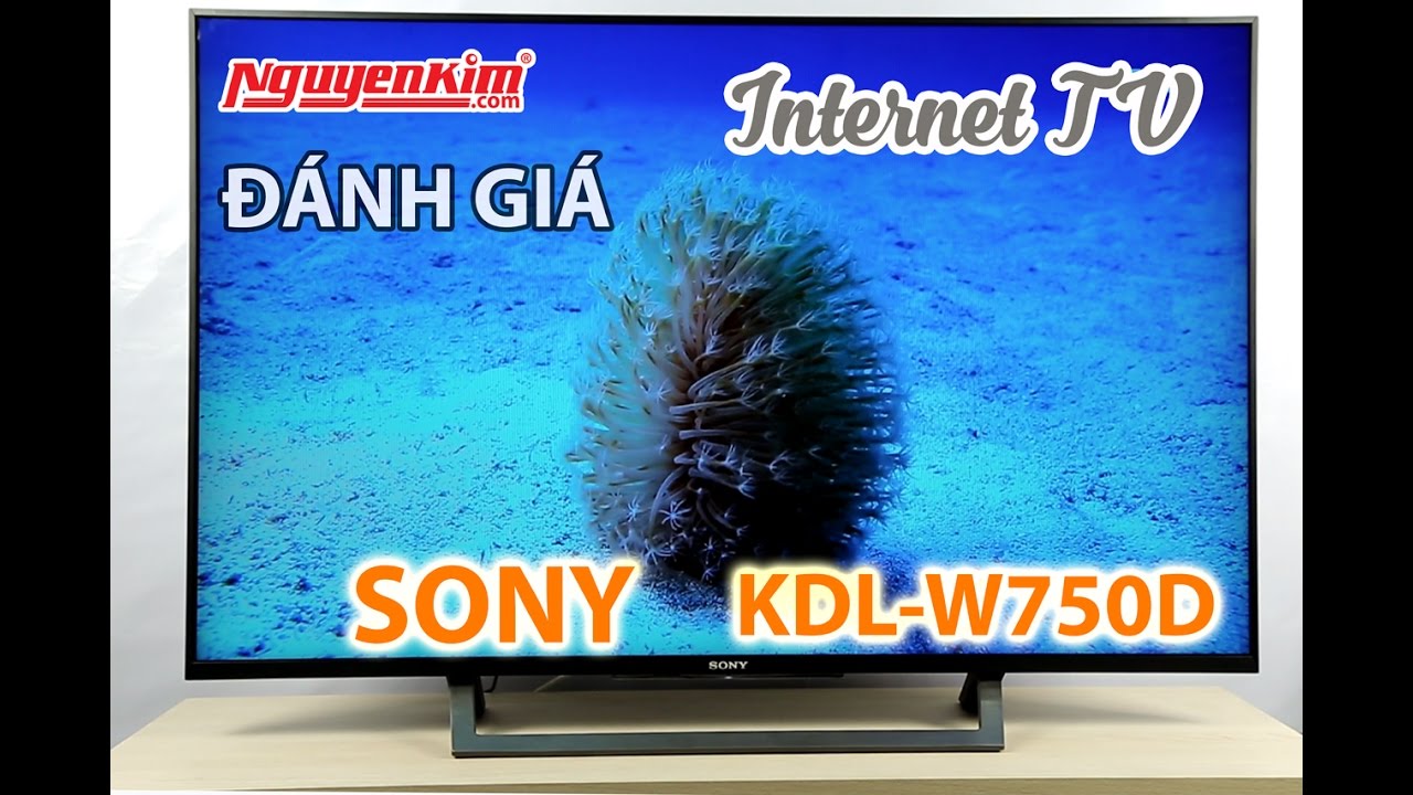 Tivi Sony W750D "đơn giản là hiệu quả" – Nguyễn Kim