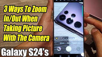Galaxy S24/S24+/Ultra: 3 Ways To Zoom In/Out When Taking Picture With The Camera