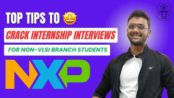 TOP TIPS to Crack INTERNSHIP Interviews for Non-VLSI Branch Students | @NXPDeveloperZone| NIT Warangal