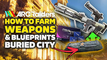 ARC Raiders - Buried City’s Best Loot Route | Farm For Blueprints & Better Weapons
