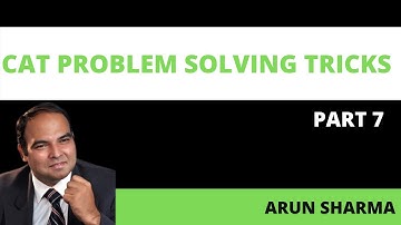 Arun Sharma Speaks CAT Problem Solving Tricks #7