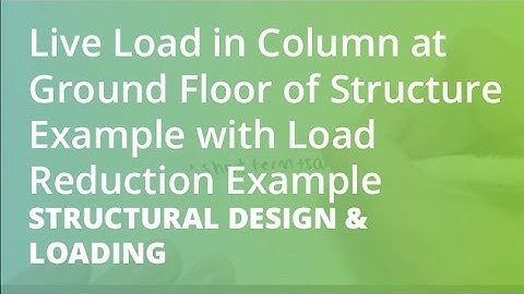 Live Load in Column at Ground Floor of Structure Example with Load Reduction Example