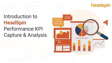 On-Demand Webinar: Introduction to HeadSpin Performance KPI Capture & Analysis
