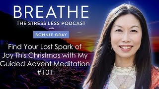 Find Your Lost Spark of Joy This Christmas with My Guided Advent Meditation #101
