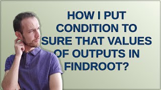 how i put condition to sure that values of outputs in FindRoot