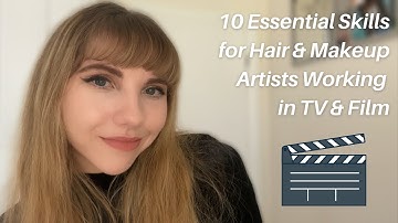 10 Essential Skills for Hair & Makeup Artists | Working in TV & Film
