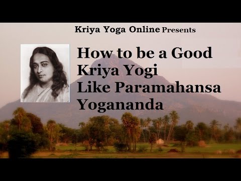 How to Be a Kriya Yogi like Paramahansa Yogananda