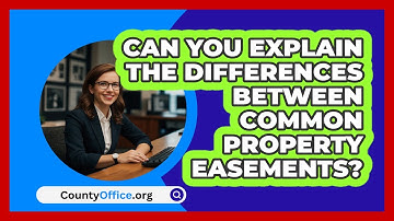 Can You Explain The Differences Between Common Property Easements? - CountyOffice.org
