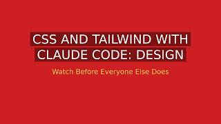 CSS and Tailwind with Claude Code: Design Without the Frustration