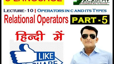 Lecture - 10 C Operators and its Types Part - 5 (Relational Operator) PCC ACADEMY CHURU