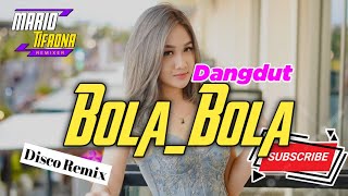 DANGDUT_-_Bola_Bola_-_( Disco Remix )2023_Mario_Remixer