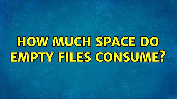 How Much Space Do Empty Files Consume?