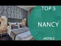Ref:WKY90Bct2BM Top 5 best hotels to visit in nancy france - english