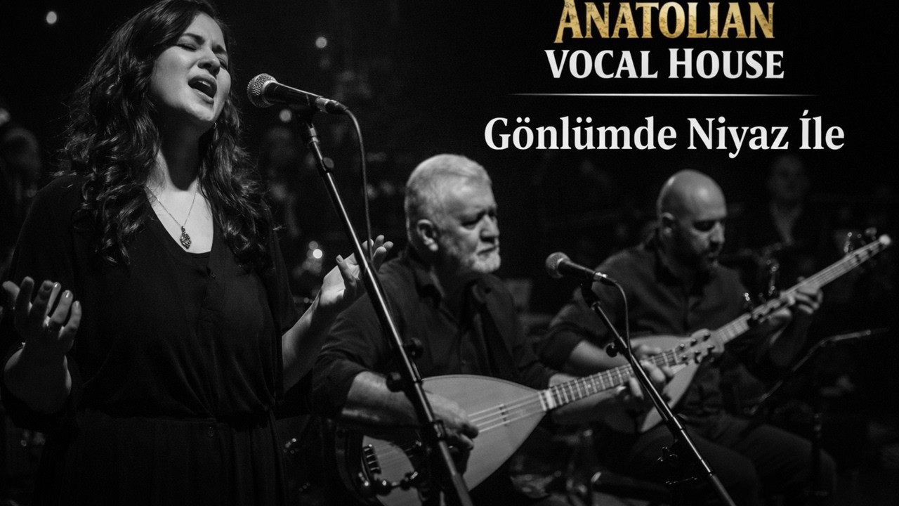 Gönlümde Niyaz İle | Anatolian Vocal House