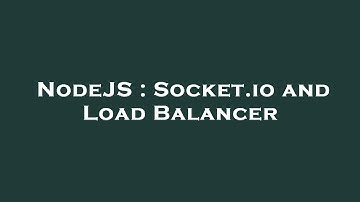 NodeJS : Socket.io and Load Balancer