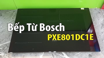 Bếp Từ Bosch PXE801DC1E | Bep247.vn