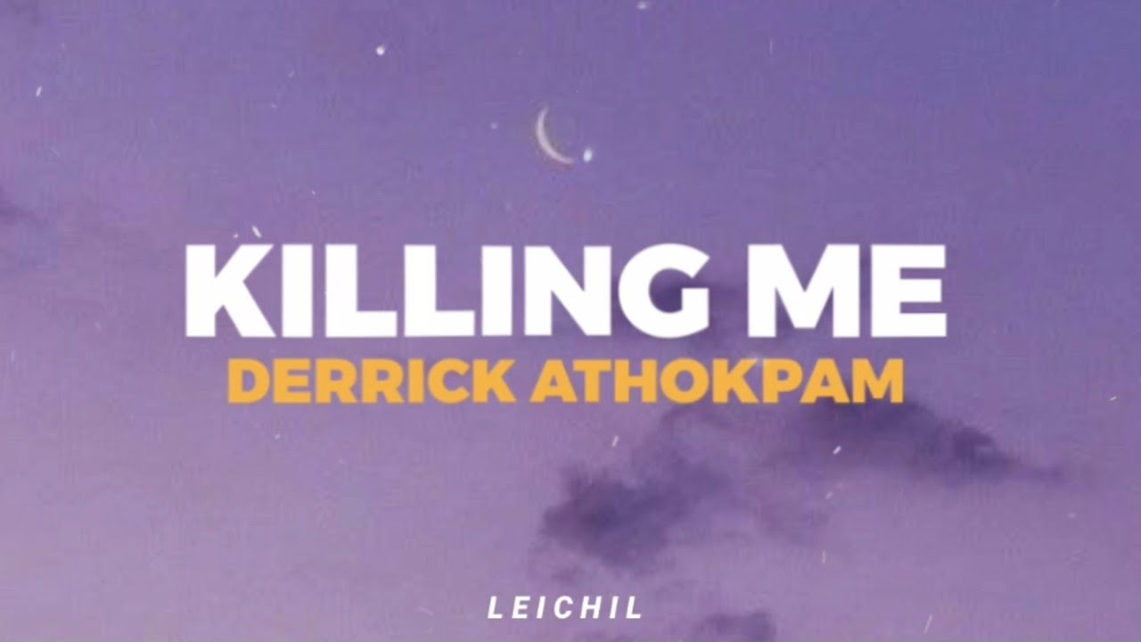 Killing Me (Lyrics) Derrick Athokpam Manipuri New Song YouTube