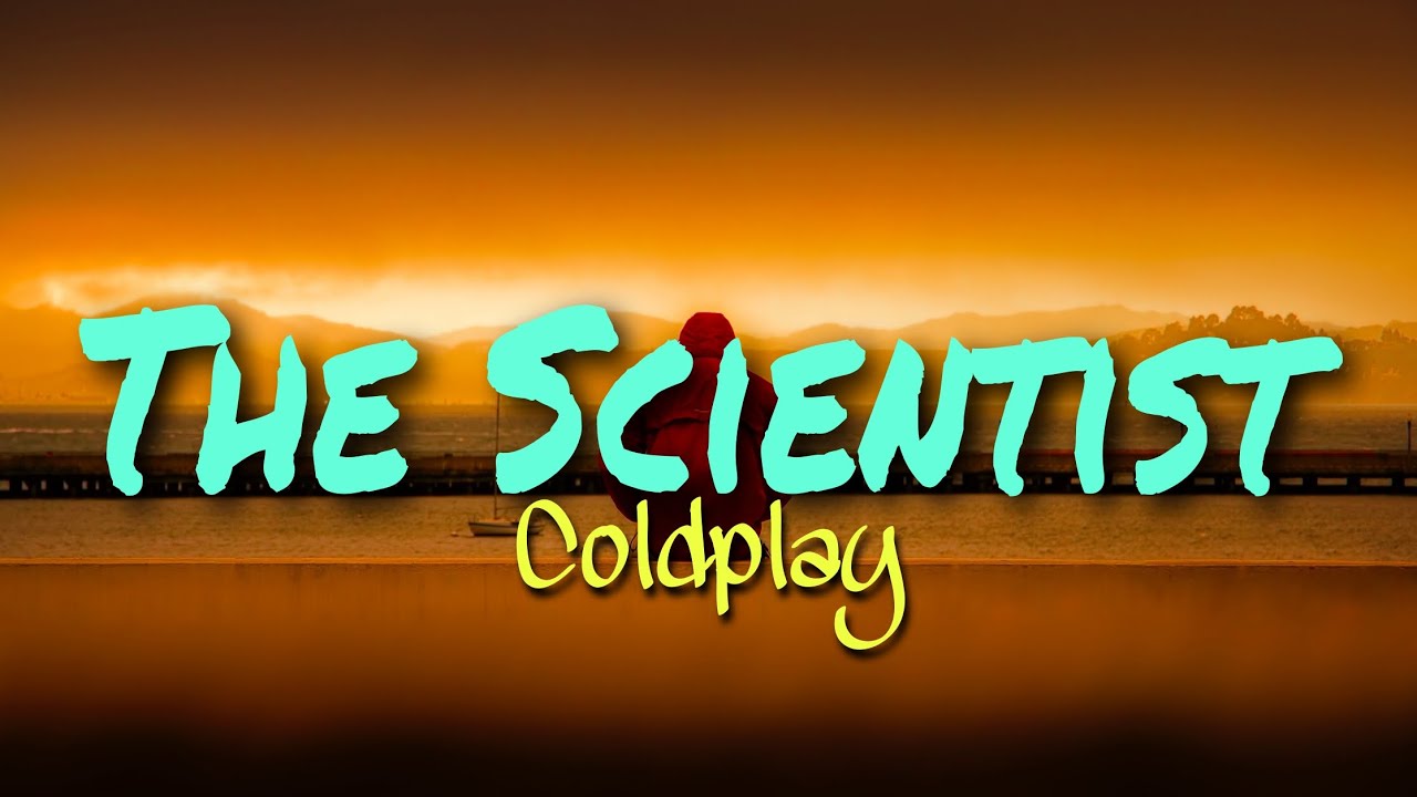 Coldplay The Scientist Lyrics by fznsprng YouTube