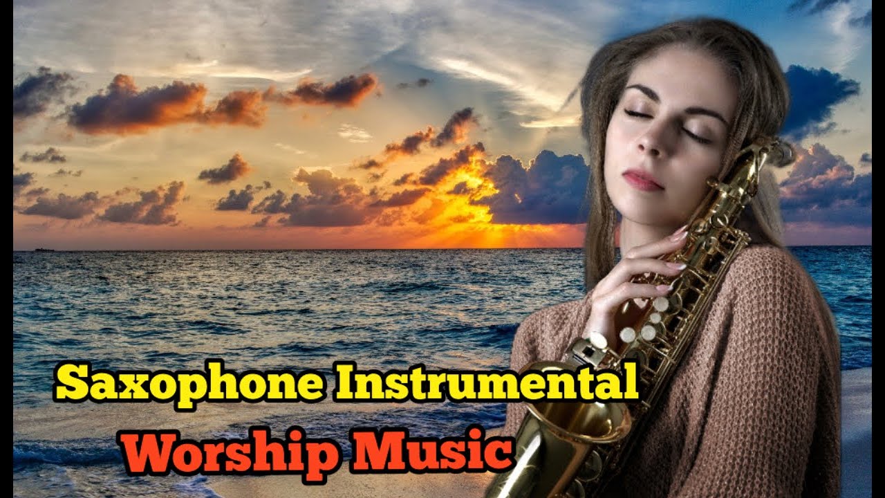 Best Saxophone Worship Instrumental Music YouTube