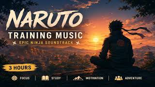 Naruto Training Music (3 Hours) ⚔️ Epic Ninja Soundtrack for Focus, Study & Motivation