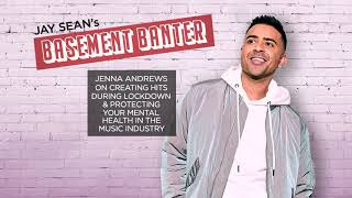 Jay Sean's Basement Banter | EP #23 - Jenna Andrews on creating hits during lock-down & more!