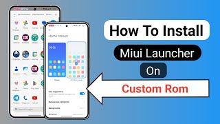 How To Install Miui Launcher in Custom Rom